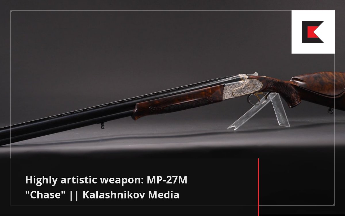 Highly artistic weapon MP27M "Chase" Kalashnikov Media