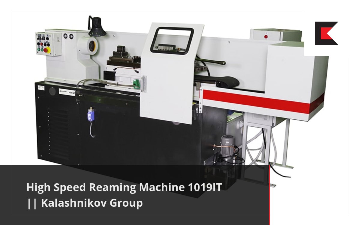 High Speed Reaming Machine 1019IT Kalashnikov Group
