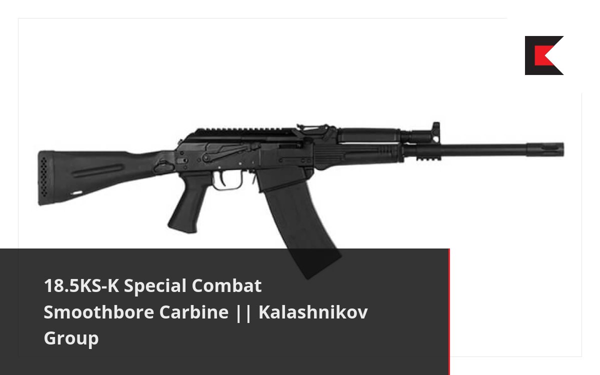 18.5KS-K Special Combat Smoothbore Carbine || Kalashnikov Group