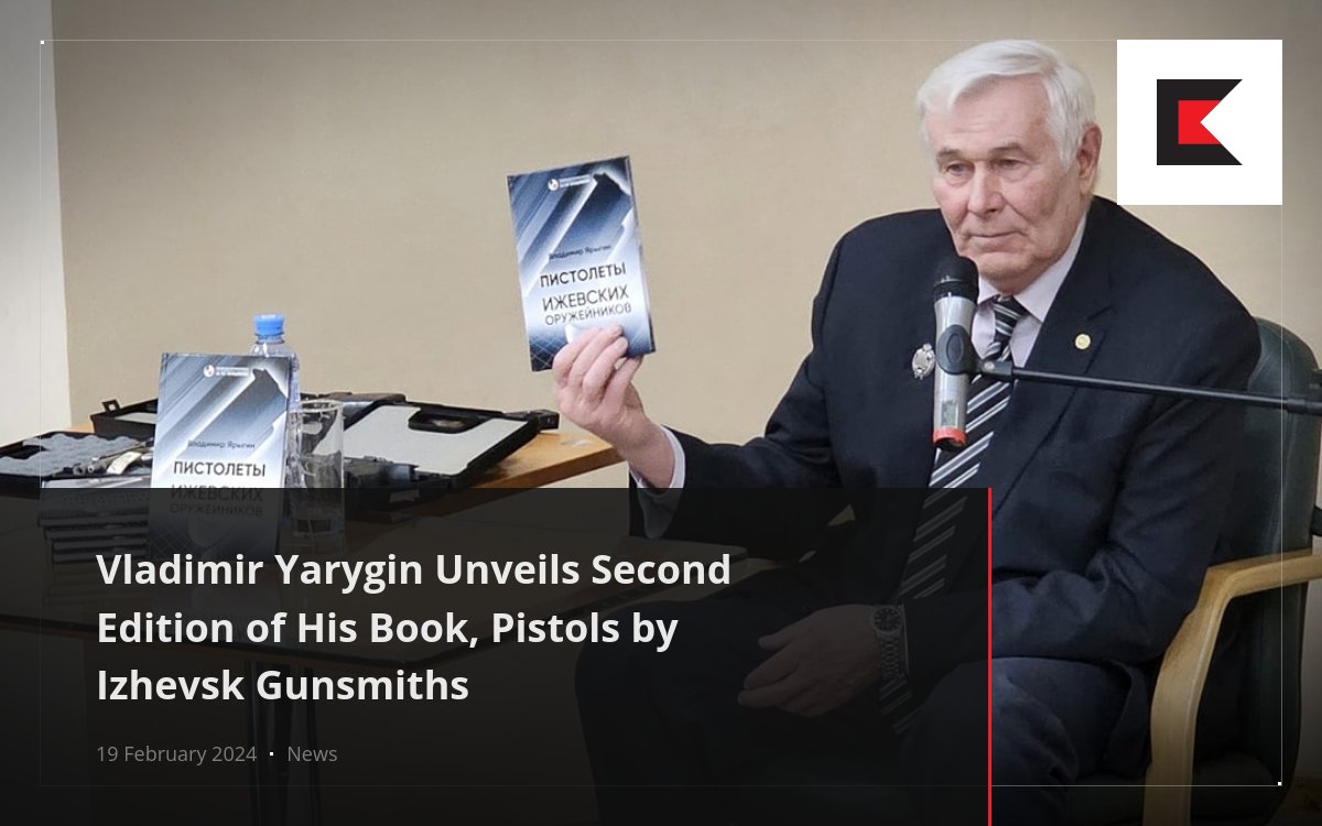 Vladimir Yarygin Unveils Second Edition of His Book, Pistols by Izhevsk ...